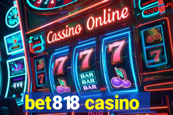 bet818 casino